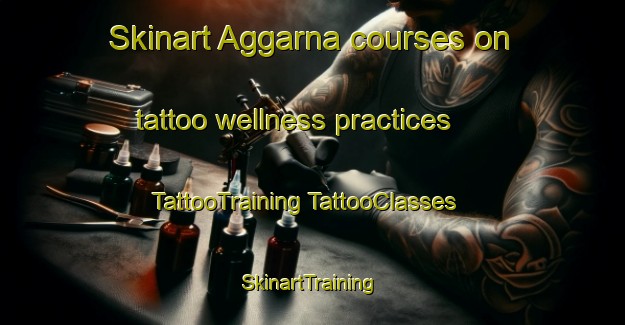 Skinart Aggarna courses on tattoo wellness practices | #TattooTraining #TattooClasses #SkinartTraining-Sweden