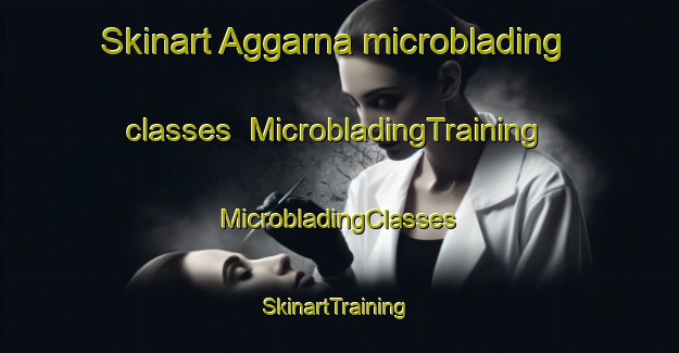 Skinart Aggarna microblading classes | #MicrobladingTraining #MicrobladingClasses #SkinartTraining-Sweden