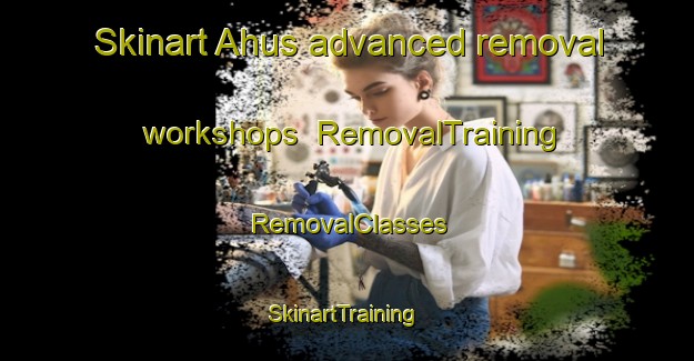 Skinart Ahus advanced removal workshops | RemovalTraining | RemovalClasses | SkinartTraining-Sweden