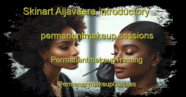 Skinart Aijavaara introductory permanentmakeup sessions | #PermanentmakeupTraining #PermanentmakeupClasses #SkinartTraining-Sweden