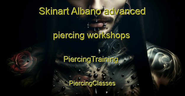 Skinart Albano advanced piercing workshops | #PiercingTraining #PiercingClasses #SkinartTraining-Sweden