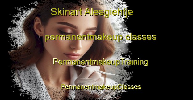 Skinart Alesgiehtje permanentmakeup classes | #PermanentmakeupTraining #PermanentmakeupClasses #SkinartTraining-Sweden