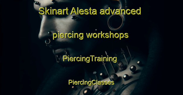 Skinart Alesta advanced piercing workshops | #PiercingTraining #PiercingClasses #SkinartTraining-Sweden