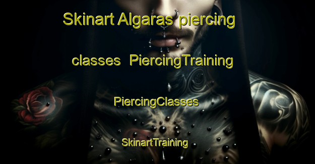 Skinart Algaras piercing classes | #PiercingTraining #PiercingClasses #SkinartTraining-Sweden