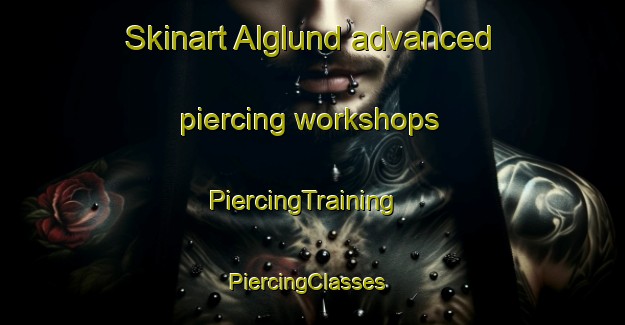 Skinart Alglund advanced piercing workshops | PiercingTraining | PiercingClasses | SkinartTraining-Sweden