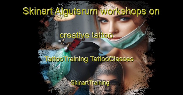 Skinart Algutsrum workshops on creative tattoo | #TattooTraining #TattooClasses #SkinartTraining-Sweden