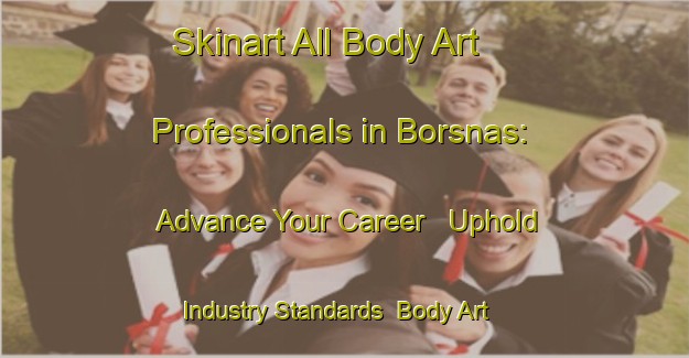 Skinart All Body Art Professionals in Borsnas: Advance Your Career - Uphold Industry Standards | Body Art Qualification Authority | BAQA-Sweden