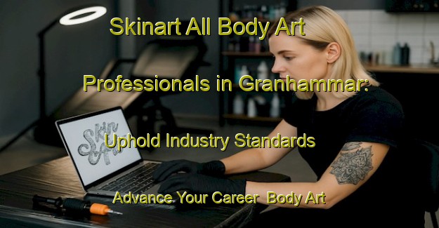 Skinart All Body Art Professionals in Granhammar: Uphold Industry Standards - Advance Your Career | Body Art Qualification Authority | BAQA-Sweden