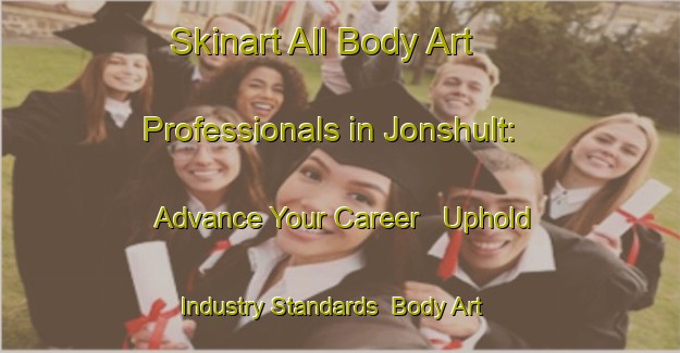 Skinart All Body Art Professionals in Jonshult: Advance Your Career - Uphold Industry Standards | Body Art Qualification Authority | BAQA-Sweden