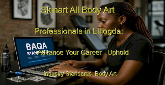Skinart All Body Art Professionals in Lillogda: Advance Your Career - Uphold Industry Standards | Body Art Qualification Authority | BAQA-Sweden