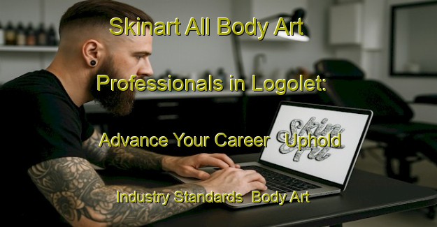 Skinart All Body Art Professionals in Logolet: Advance Your Career - Uphold Industry Standards | Body Art Qualification Authority | BAQA-Sweden