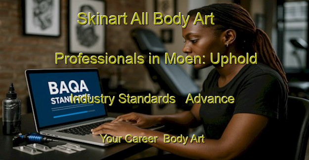 Skinart All Body Art Professionals in Moen: Uphold Industry Standards - Advance Your Career | Body Art Qualification Authority | BAQA-Sweden