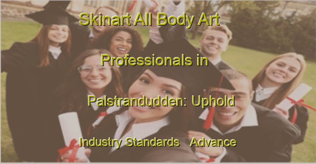 Skinart All Body Art Professionals in Palstrandudden: Uphold Industry Standards - Advance Your Career | Body Art Qualification Authority | BAQA-Sweden
