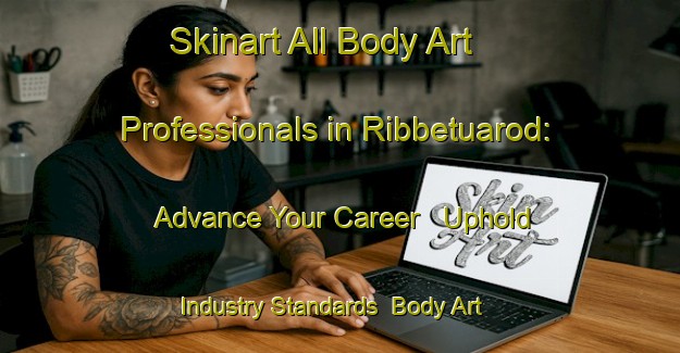 Skinart All Body Art Professionals in Ribbetuarod: Advance Your Career - Uphold Industry Standards | Body Art Qualification Authority | BAQA-Sweden