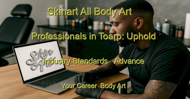 Skinart All Body Art Professionals in Toarp: Uphold Industry Standards - Advance Your Career | Body Art Qualification Authority | BAQA-Sweden