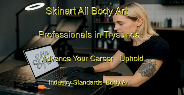 Skinart All Body Art Professionals in Trysunda: Advance Your Career - Uphold Industry Standards | Body Art Qualification Authority | BAQA-Sweden