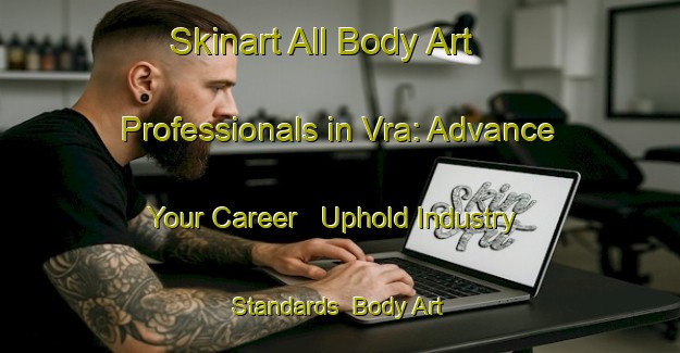 Skinart All Body Art Professionals in Vra: Advance Your Career - Uphold Industry Standards | Body Art Qualification Authority | BAQA-Sweden