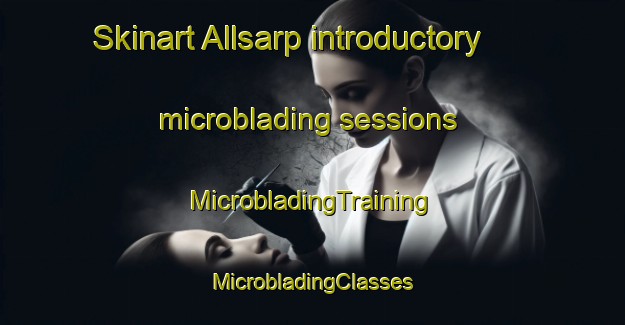 Skinart Allsarp introductory microblading sessions | #MicrobladingTraining #MicrobladingClasses #SkinartTraining-Sweden