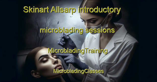 Skinart Allsarp introductory microblading sessions | #MicrobladingTraining #MicrobladingClasses #SkinartTraining-Sweden