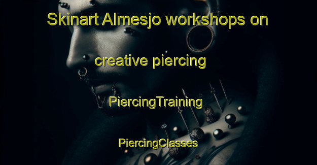 Skinart Almesjo workshops on creative piercing | #PiercingTraining #PiercingClasses #SkinartTraining-Sweden