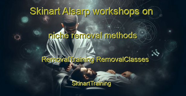 Skinart Alsarp workshops on niche removal methods | #RemovalTraining #RemovalClasses #SkinartTraining-Sweden