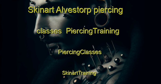 Skinart Alvestorp piercing classes | #PiercingTraining #PiercingClasses #SkinartTraining-Sweden