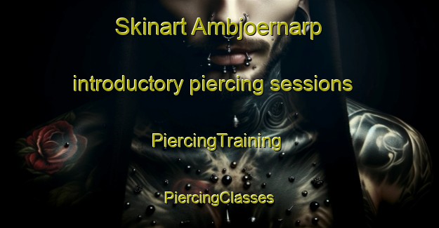 Skinart Ambjoernarp introductory piercing sessions | #PiercingTraining #PiercingClasses #SkinartTraining-Sweden