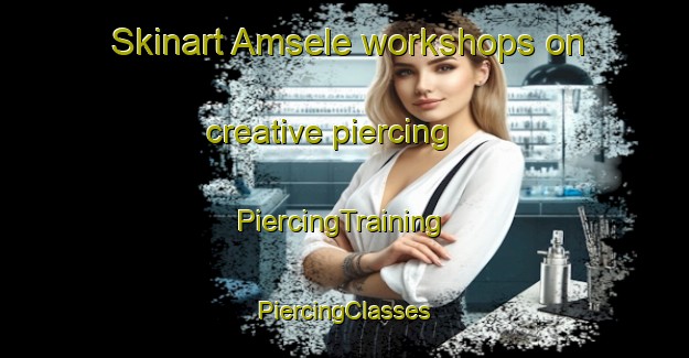 Skinart Amsele workshops on creative piercing | #PiercingTraining #PiercingClasses #SkinartTraining-Sweden