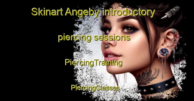 Skinart Angeby introductory piercing sessions | PiercingTraining | PiercingClasses | SkinartTraining-Sweden