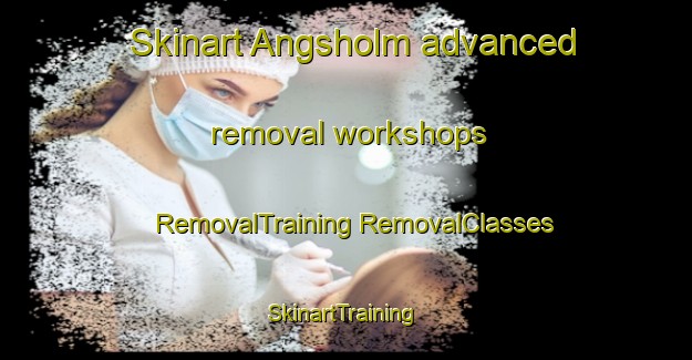 Skinart Angsholm advanced removal workshops | #RemovalTraining #RemovalClasses #SkinartTraining-Sweden