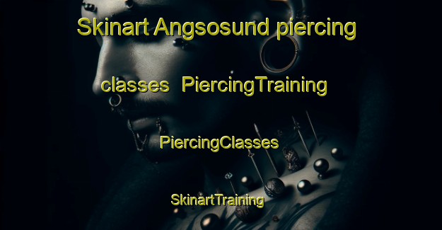 Skinart Angsosund piercing classes | #PiercingTraining #PiercingClasses #SkinartTraining-Sweden