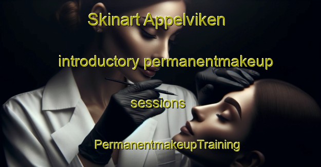 Skinart Appelviken introductory permanentmakeup sessions | #PermanentmakeupTraining #PermanentmakeupClasses #SkinartTraining-Sweden