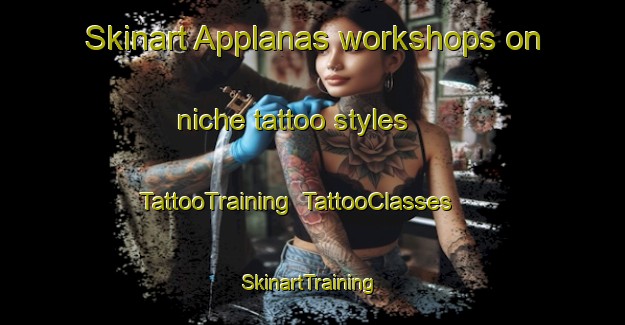 Skinart Applanas workshops on niche tattoo styles | TattooTraining | TattooClasses | SkinartTraining-Sweden