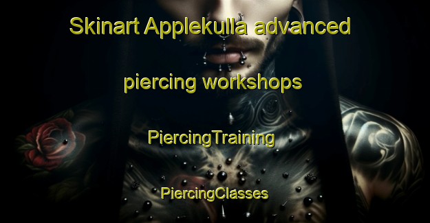 Skinart Applekulla advanced piercing workshops | #PiercingTraining #PiercingClasses #SkinartTraining-Sweden