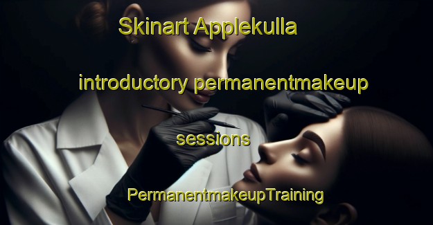 Skinart Applekulla introductory permanentmakeup sessions | #PermanentmakeupTraining #PermanentmakeupClasses #SkinartTraining-Sweden