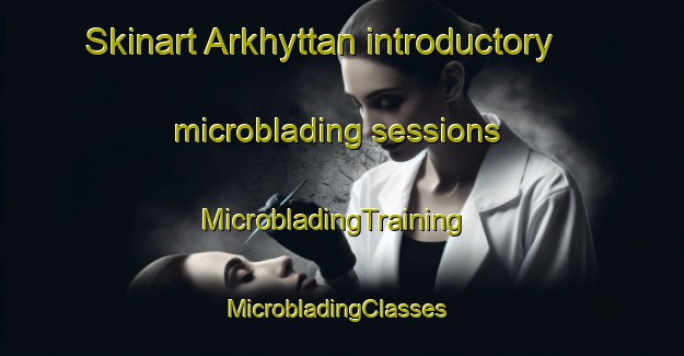 Skinart Arkhyttan introductory microblading sessions | MicrobladingTraining | MicrobladingClasses | SkinartTraining-Sweden