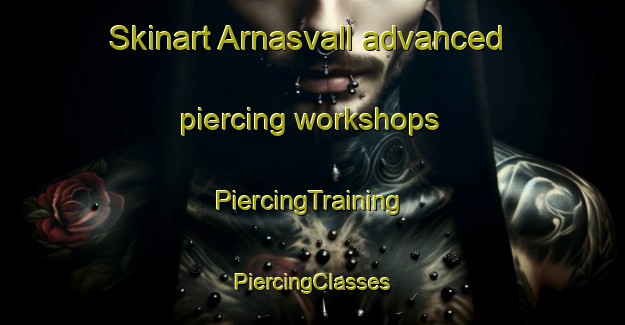 Skinart Arnasvall advanced piercing workshops | #PiercingTraining #PiercingClasses #SkinartTraining-Sweden