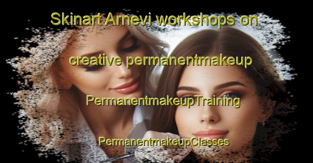 Skinart Arnevi workshops on creative permanentmakeup | #PermanentmakeupTraining #PermanentmakeupClasses #SkinartTraining-Sweden