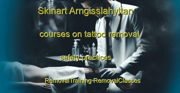 Skinart Arngisslahyltan courses on tattoo removal safety practices | #RemovalTraining #RemovalClasses #SkinartTraining-Sweden