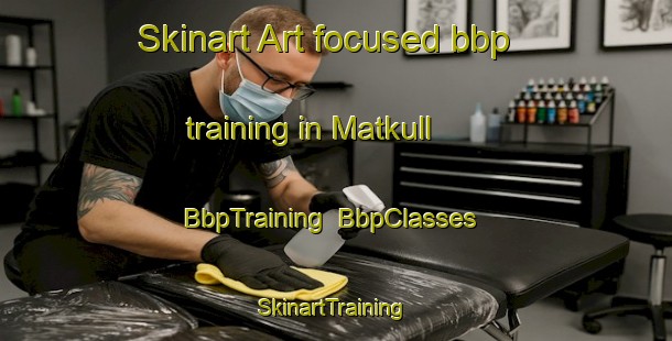 Skinart Art-focused bbp training in Matkull | BbpTraining | BbpClasses | SkinartTraining-Sweden