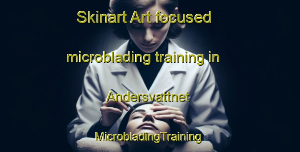 Skinart Art-focused microblading training in Andersvattnet | #MicrobladingTraining #MicrobladingClasses #SkinartTraining-Sweden