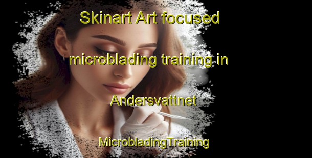 Skinart Art-focused microblading training in Andersvattnet | #MicrobladingTraining #MicrobladingClasses #SkinartTraining-Sweden