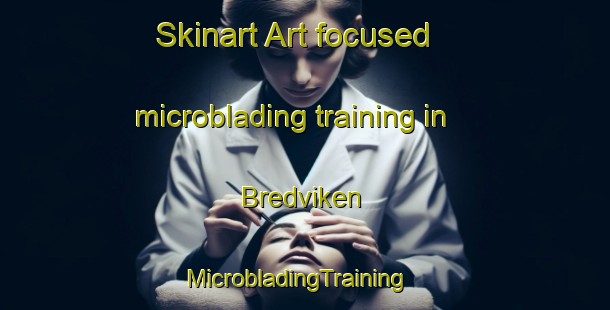 Skinart Art-focused microblading training in Bredviken | MicrobladingTraining | MicrobladingClasses | SkinartTraining-Sweden