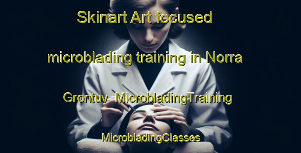 Skinart Art-focused microblading training in Norra Grontuv | #MicrobladingTraining #MicrobladingClasses #SkinartTraining-Sweden