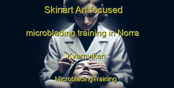 Skinart Art-focused microblading training in Norra Kvarnviken | #MicrobladingTraining #MicrobladingClasses #SkinartTraining-Sweden