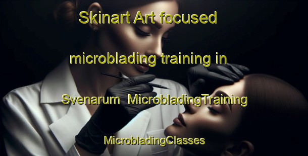 Skinart Art-focused microblading training in Svenarum | #MicrobladingTraining #MicrobladingClasses #SkinartTraining-Sweden