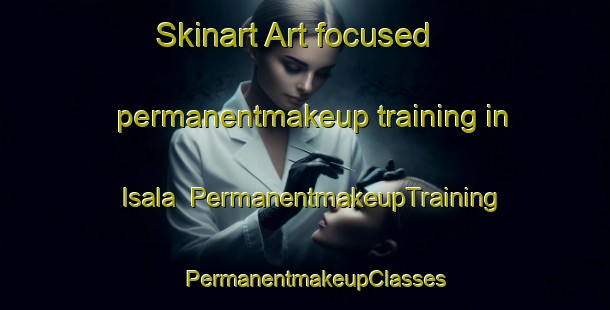 Skinart Art-focused permanentmakeup training in Isala | PermanentmakeupTraining | PermanentmakeupClasses | SkinartTraining-Sweden