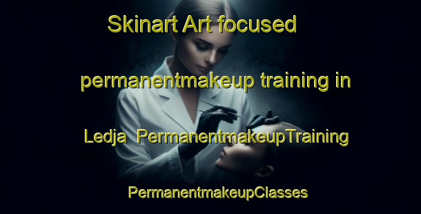 Skinart Art-focused permanentmakeup training in Ledja | PermanentmakeupTraining | PermanentmakeupClasses | SkinartTraining-Sweden