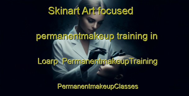 Skinart Art-focused permanentmakeup training in Loarp | PermanentmakeupTraining | PermanentmakeupClasses | SkinartTraining-Sweden