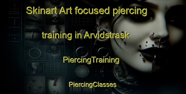 Skinart Art-focused piercing training in Arvidstrask | #PiercingTraining #PiercingClasses #SkinartTraining-Sweden